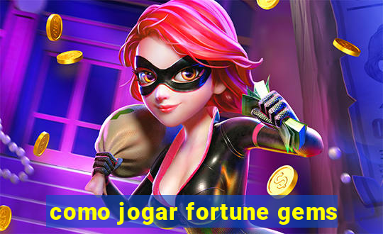 como jogar fortune gems